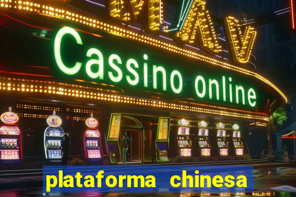 plataforma chinesa de jogo